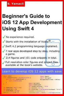 Beginner's Guide to IOS 12 App Development Using Swift 4(English, Paperback, Yamacli Serhan)