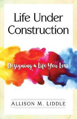 Life Under Construction(English, Paperback, Liddle Allison M)