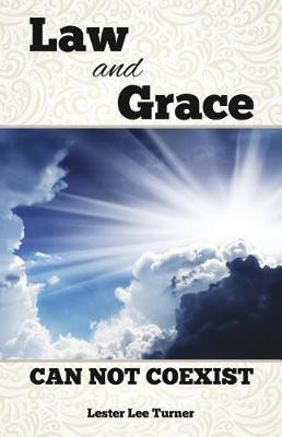 Law and Grace Can Not Coexist(English, Paperback, Turner Lester Lee)