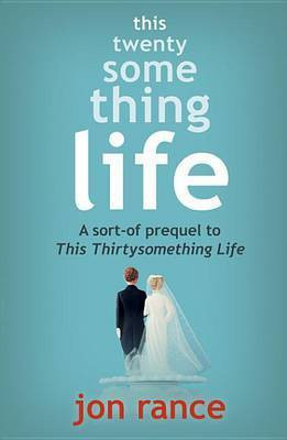 This Twentysomething Life: A Sort-of Prequel to This Thirtysomething Life (A Short Story)(English, Electronic book text, Rance Jon)