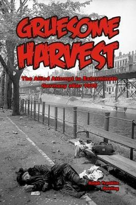 Gruesome Harvest: The Allied Attempt to Exterminate Germany After 1945(English, Paperback, Keeling Ralph Franklin)