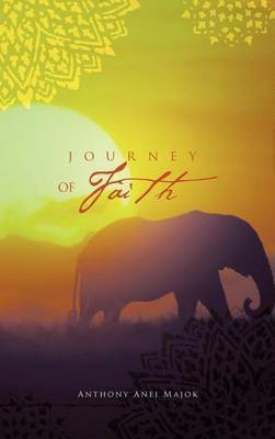 Journey of Faith(English, Hardcover, Majok Anthony Anei)