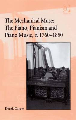The Companion to The Mechanical Muse: The Piano, Pianism and Piano Music, c.1760-1850(English, Electronic book text, Carew Derek Dr)