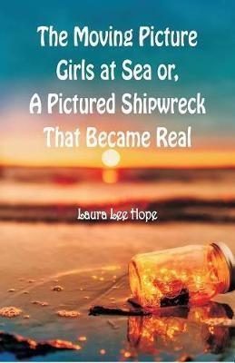 The Moving Picture Girls at Sea(English, Paperback, Hope Laura Lee)