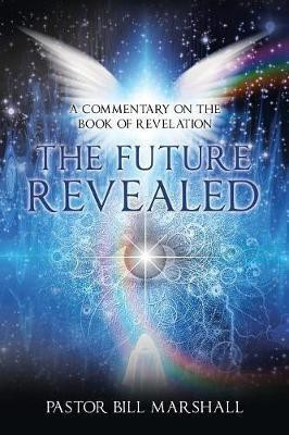 The Future Revealed(English, Paperback, Marshall Pastor Bill)