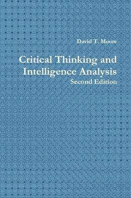 Critical Thinking and Intelligence Analysis(English, Paperback, Moore David T.)