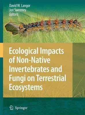 Ecological Impacts of Non-Native Invertebrates and Fungi on Terrestrial Ecosystems(English, Electronic book text, Langor David William)