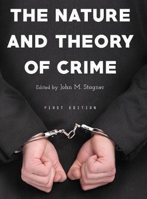 The Nature and Theory of Crime(English, Hardcover, Stogner John M)