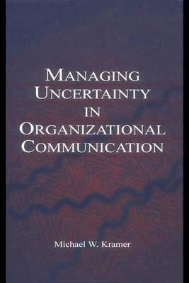 Managing Uncertainty in Organizational Communication(English, Electronic book text, Kramer Michael W)