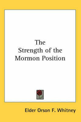 The Strength of the Mormon Position(English, Paperback, Whitney Elder Orson F.)