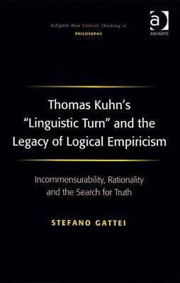 Thomas Kuhn's 'Linguistic Turn' and the Legacy of Logical Empiricism(English, Electronic book text, Gattei Stefano Dr)