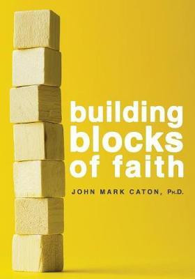 Building Blocks of Faith(English, Paperback, Caton John Mark)
