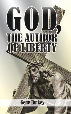 God, the Author of Liberty(English, Hardcover, Ihnkey Gene)