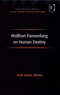 Wolfhart Pannenberg on Human Destiny(English, Electronic book text, Wong Kam Ming Dr)