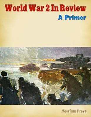 World War 2 In Review: A Primer(English, Electronic book text, Press Merriam)