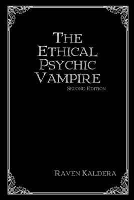 The Ethical Psychic Vampire: Second Edition(English, Electronic book text, Kaldera Raven)