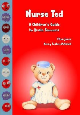 Nurse Ted: a Children's Guide to Brain Tumours(English, Paperback, unknown)