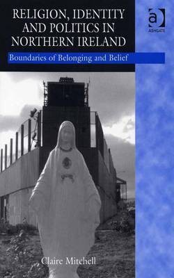 Religion, Identity and Politics in Northern Ireland(English, Electronic book text, Mitchell Claire Ms)