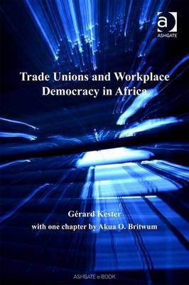 Trade Unions and Workplace Democracy in Africa(English, Electronic book text, Kester Gerard Mr)