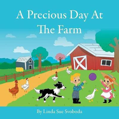 A Precious Day At The Farm(English, Paperback, Svoboda Linda Sue)