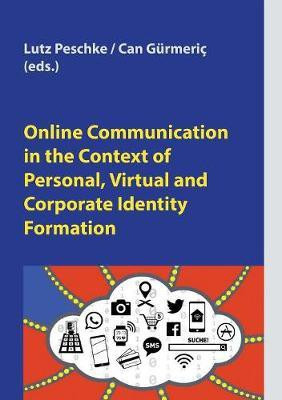 Online Communication in the Context of Personal, Virtual and Corporate Identity Formation(English, Paperback, unknown)