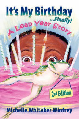 It's My Birthday Finally! A Leap Year Story 2nd Edition(English, Paperback, Winfrey Michelle Whitaker)