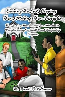 Seeking the Lost, Keeping Them, Making Them Disciples(English, Paperback, Petit-Homme Benoit)