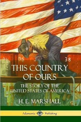 This Country of Ours(English, Paperback, Marshall H E)