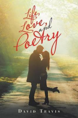 Life, Love, and Poetry(English, Paperback, Travis David)