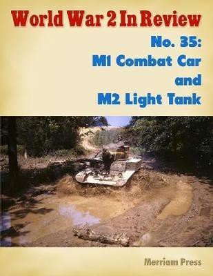 World War 2 In Review No. 35: M1 Combat Car and M2 Light Tank(English, Electronic book text, Press Merriam)