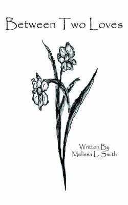 Between Two Loves(English, Paperback, Smith Melissa L.)