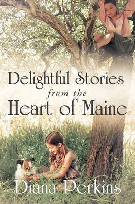 Delightful Stories from the Heart of Maine(English, Paperback, Perkins Diana)