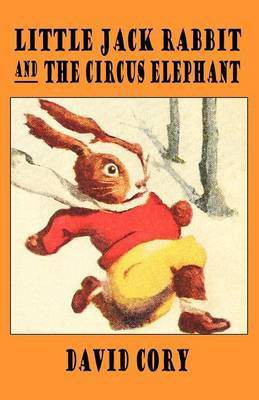 Little Jack Rabbit and the Circus Elephant(English, Paperback, Cory David)