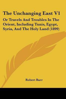 The Unchanging East V1(English, Paperback, Barr Robert)