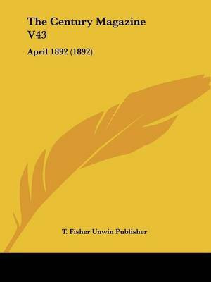 The Century Magazine V43(English, Paperback, T Fisher Unwin Publisher)