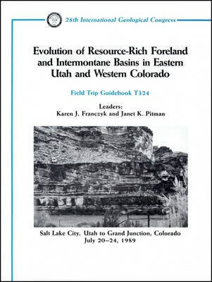 Evolution of Resource-Rich Foreland and Intennontane Basins in Eastern Utah and Western Colorado - Salt Lake City, Utah to Grand ,(English, Other digital, Franczyk KJ)