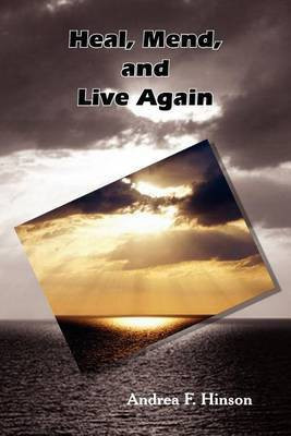 Heal, Mend, and Live Again(English, Paperback, Hinson Amdrea F.)