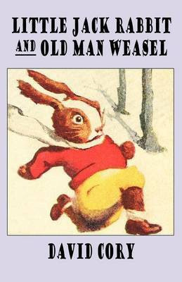 Little Jack Rabbit and Old Man Weasel(English, Paperback, Cory David)