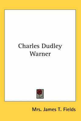 Charles Dudley Warner(English, Paperback, Fields Mrs. James T.)