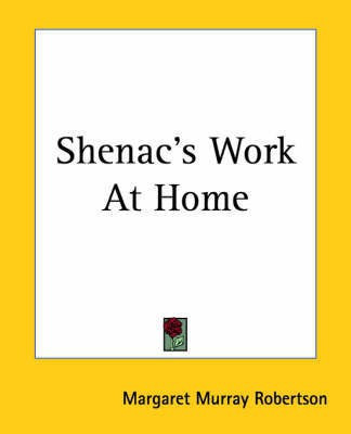 Shenac's Work At Home(English, Paperback, Robertson Margaret Murray)