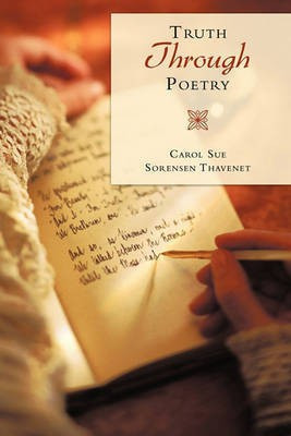 Truth Through Poetry(English, Paperback, Thavenet Carol Sue Sorensen)