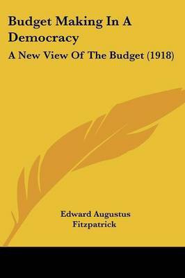 Budget Making In A Democracy(English, Paperback, Fitzpatrick Edward Augustus)