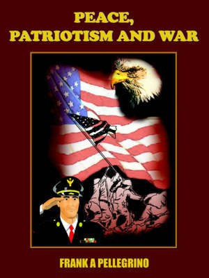 Peace, Patriotism and War(English, Paperback, PELLEGRINO FRANK A)