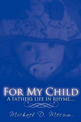 For My Child(English, Paperback, Mecum Michael D.)