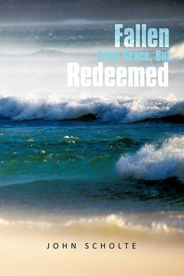 Fallen From Grace, But Redeemed(English, Paperback, SCHOLTE JOHN)