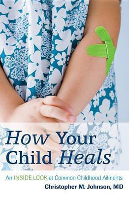 How Your Child Heals(English, Electronic book text, Johnson Christopher M)