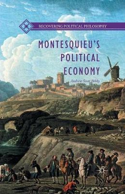 Montesquieu's Political Economy(English, Paperback, Bibby Andrew Scott)