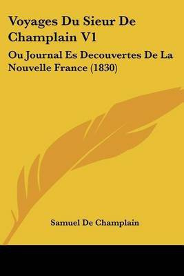 Voyages Du Sieur De Champlain V1(French, Paperback, de Champlain Samuel)