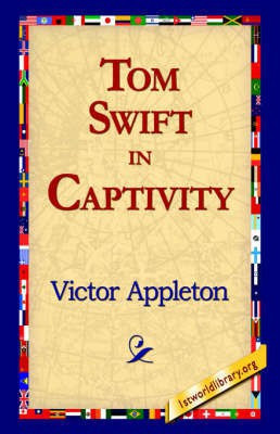 Tom Swift in Captivity(English, Paperback, Appleton Victor II)