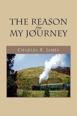The Reason for My Journey(English, Paperback, James Charles R)